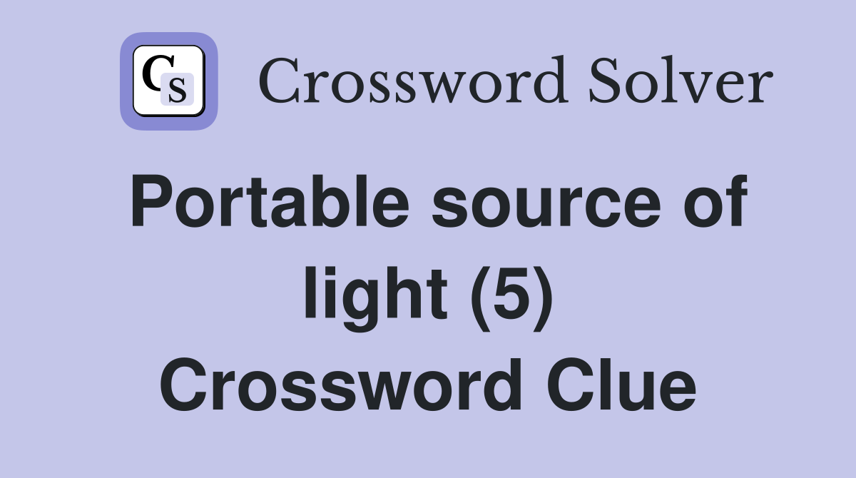 Portable source of light (5) Crossword Clue