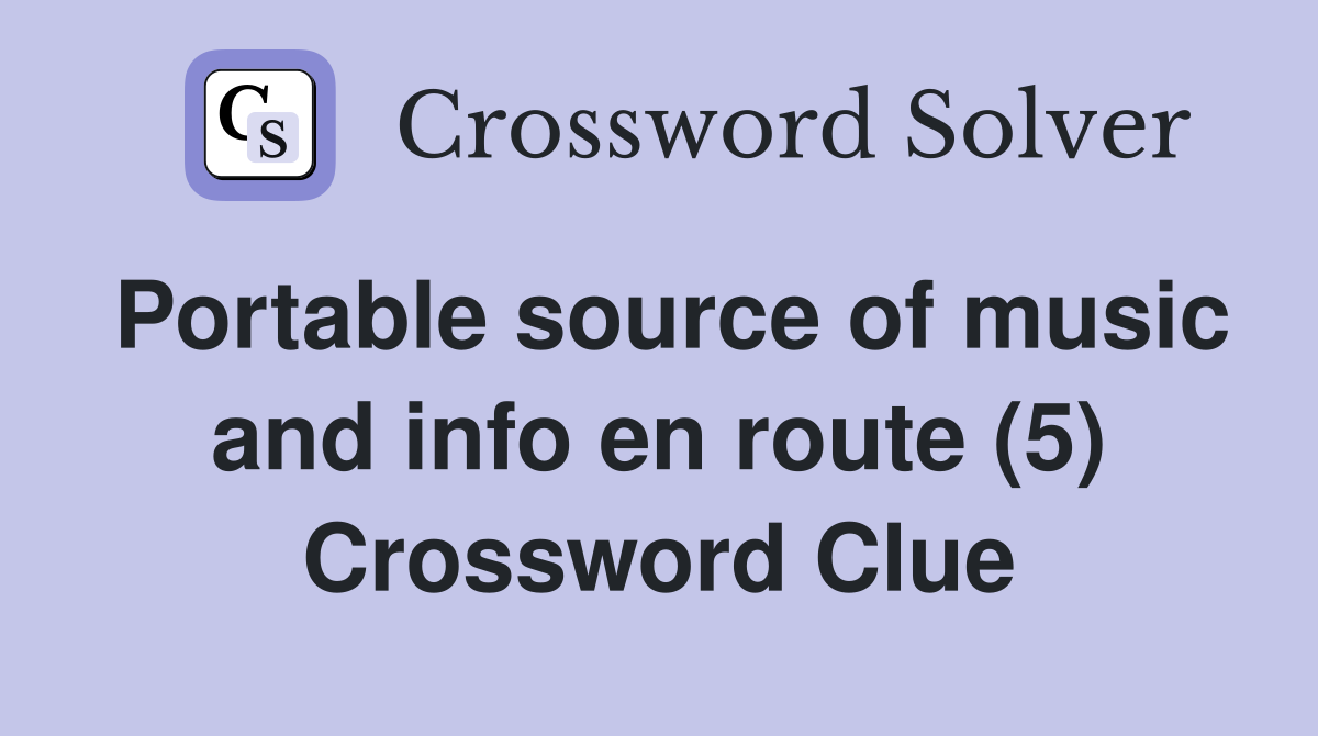 Portable source of music and info en route (5) Crossword Clue