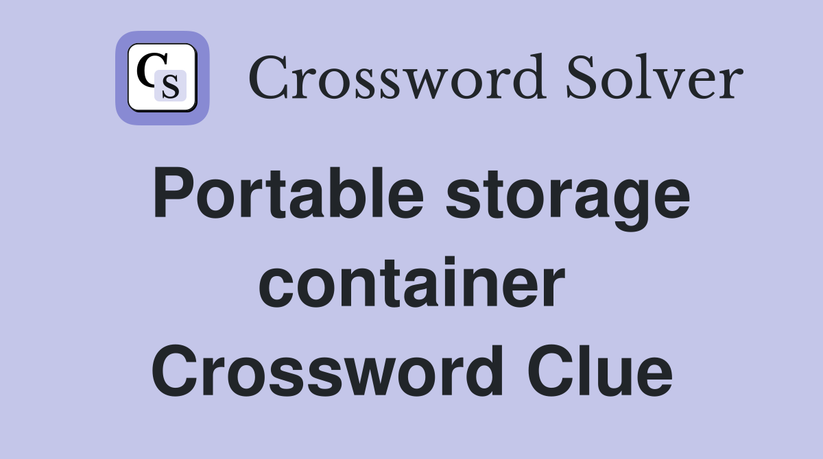 Portable storage container Crossword Clue