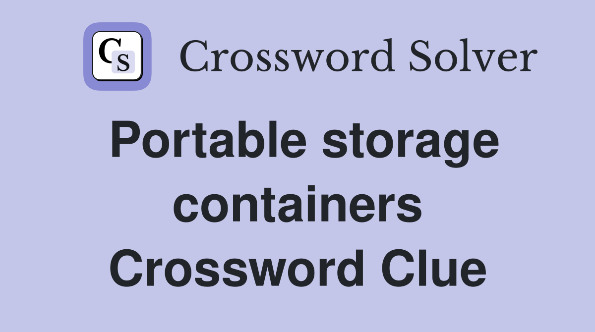 Portable storage containers Crossword Clue