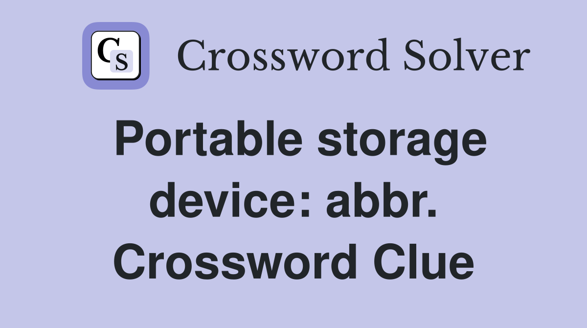 Portable storage device: abbr. Crossword Clue