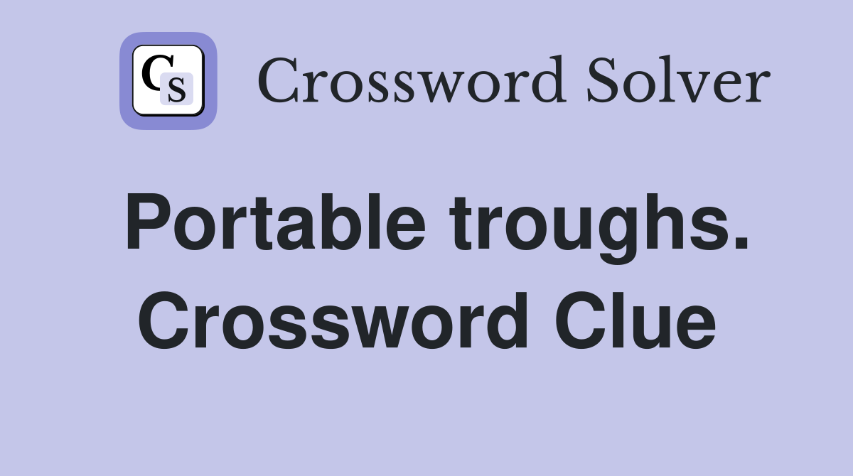 Portable troughs. Crossword Clue