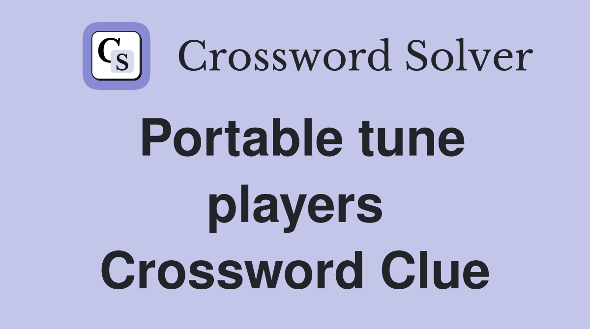 Portable tune players Crossword Clue