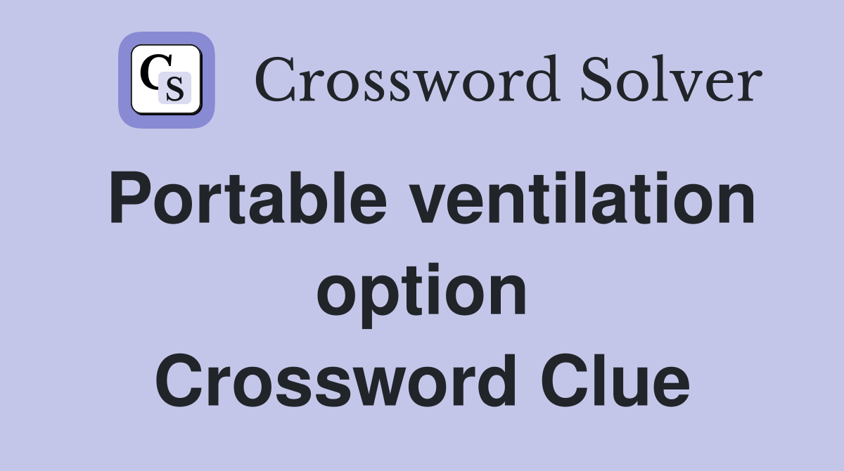 Portable ventilation option Crossword Clue
