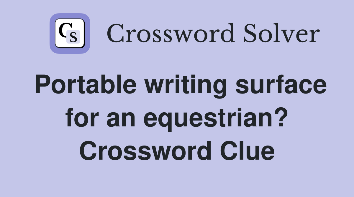 Portable writing surface for an equestrian? Crossword Clue