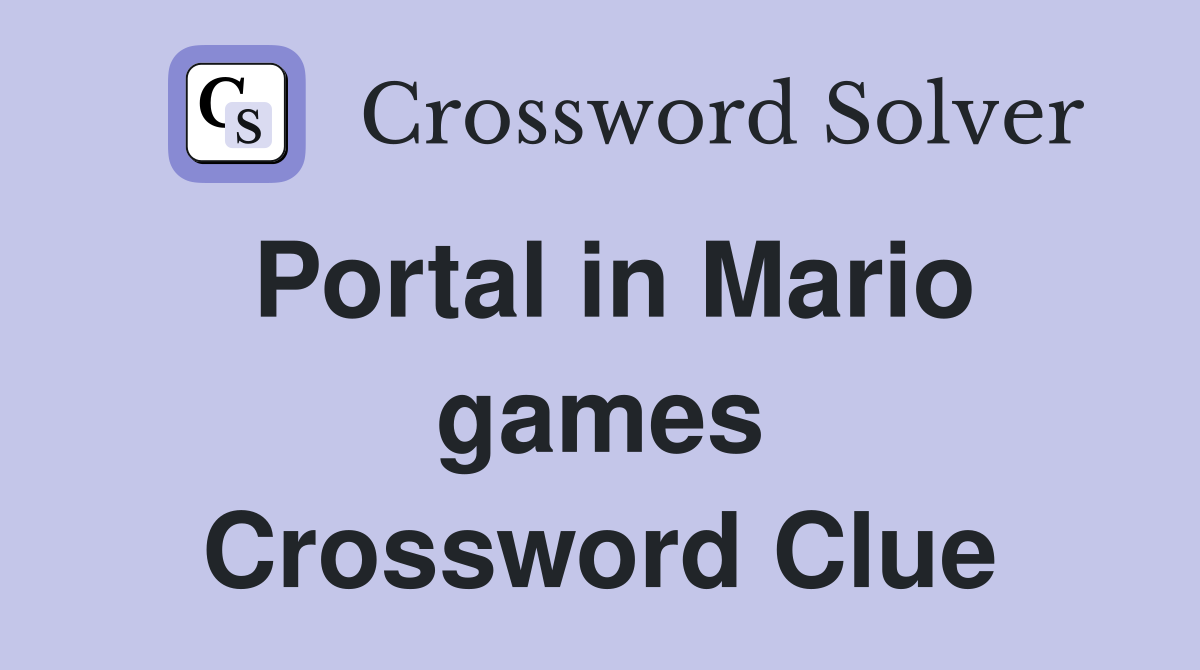 Portal in Mario games Crossword Clue