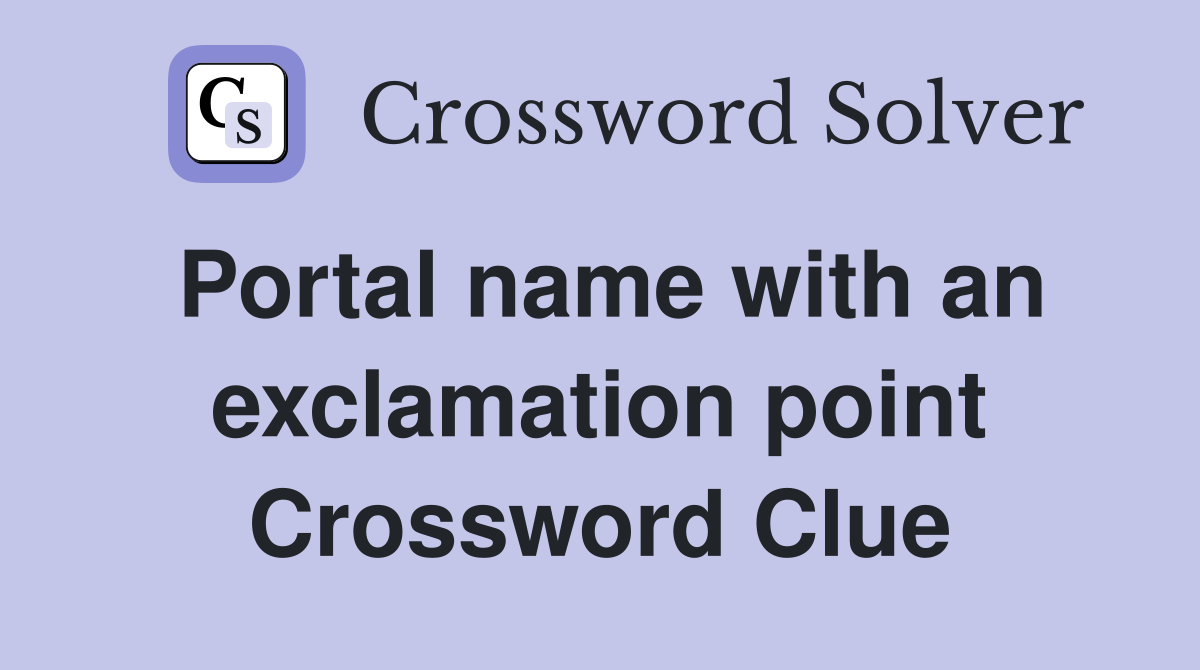 Portal name with an exclamation point Crossword Clue