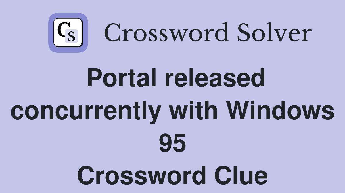 Portal released concurrently with Windows 95 Crossword Clue
