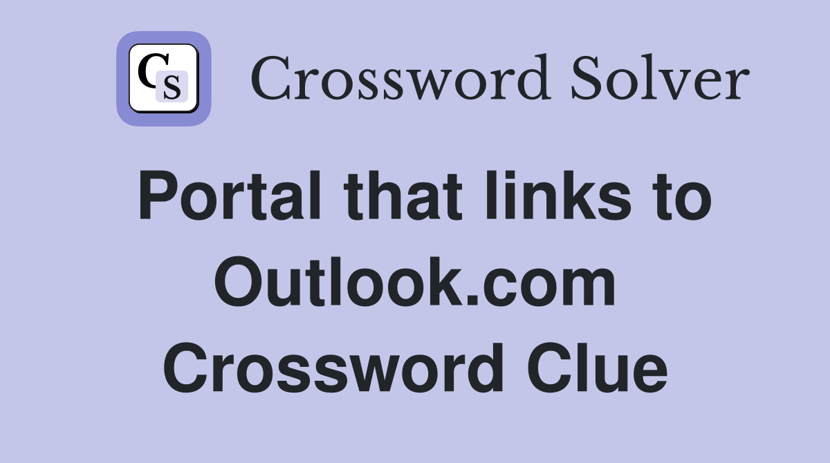 Portal that links to Outlook.com Crossword Clue