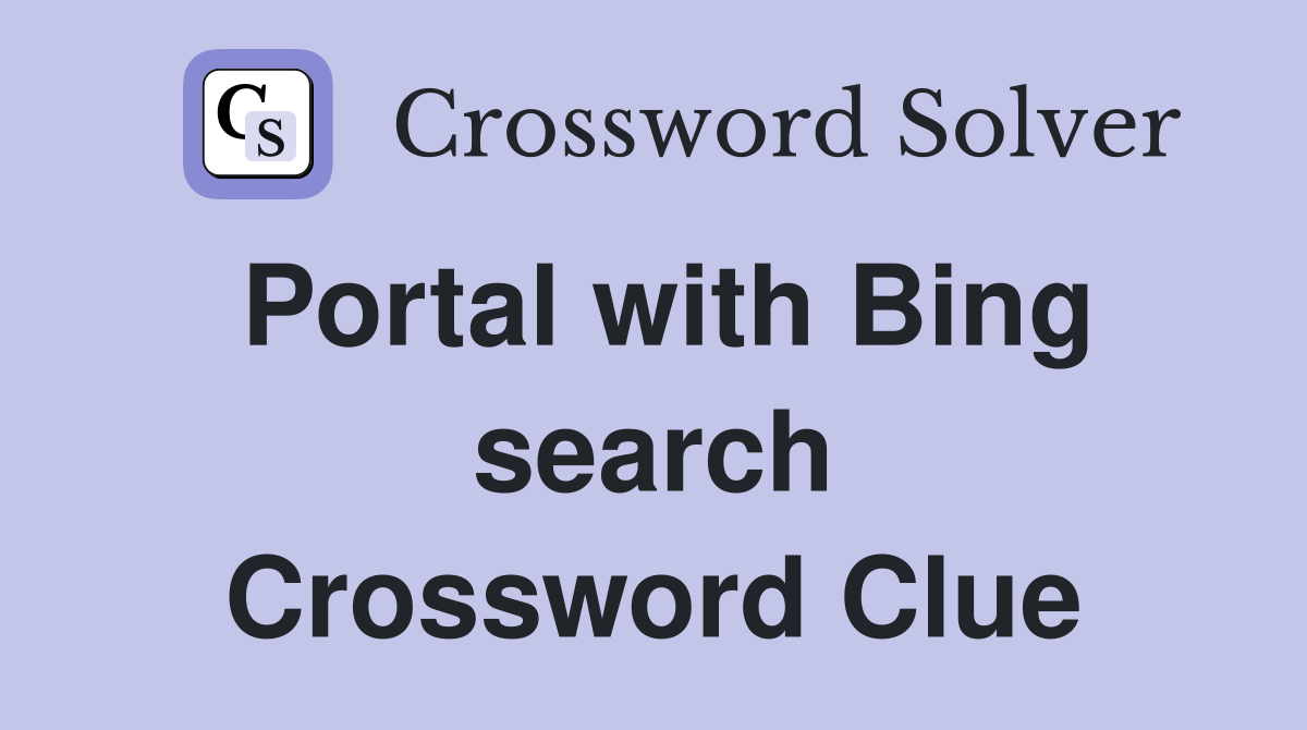 Portal with Bing search Crossword Clue