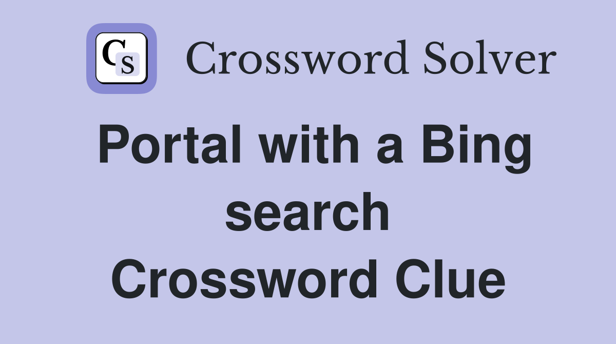 Portal with a Bing search Crossword Clue