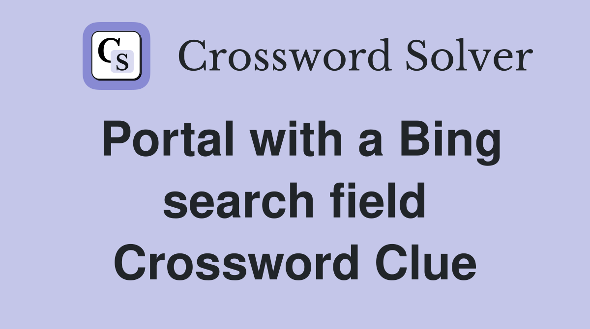 Portal with a Bing search field Crossword Clue