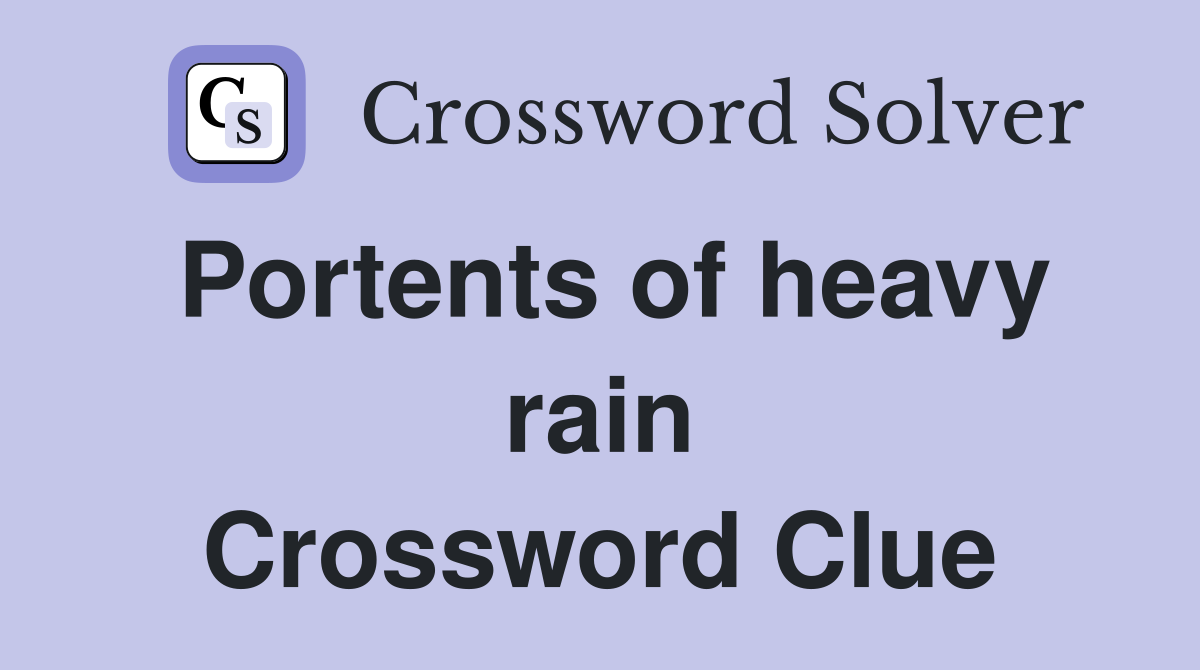 Portents of heavy rain Crossword Clue