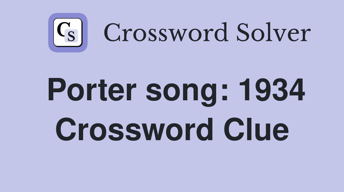Porter song: 1934 Crossword Clue
