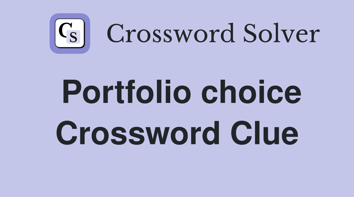Portfolio choice Crossword Clue