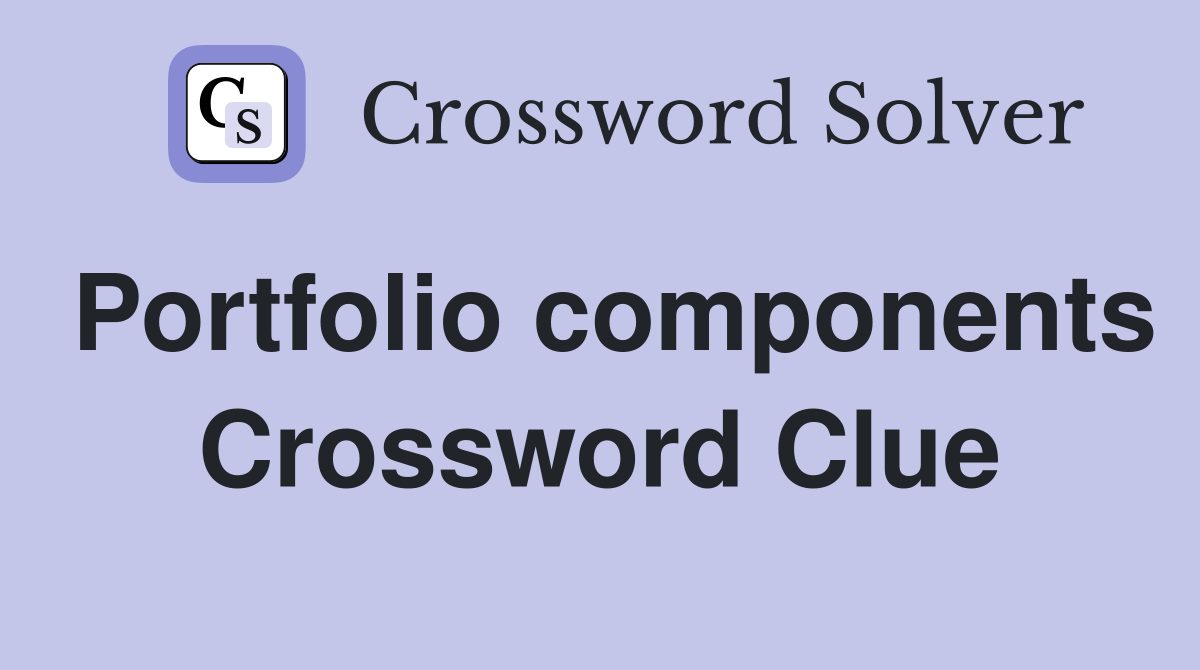 Portfolio components Crossword Clue