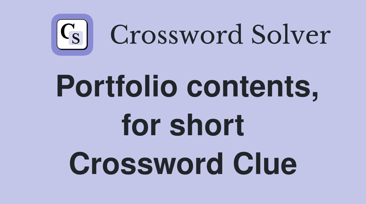 Portfolio contents, for short Crossword Clue