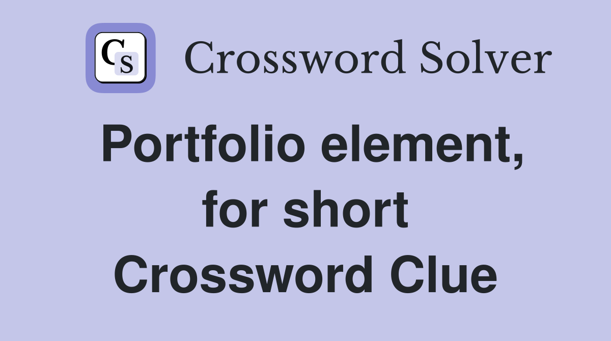 Portfolio element, for short Crossword Clue
