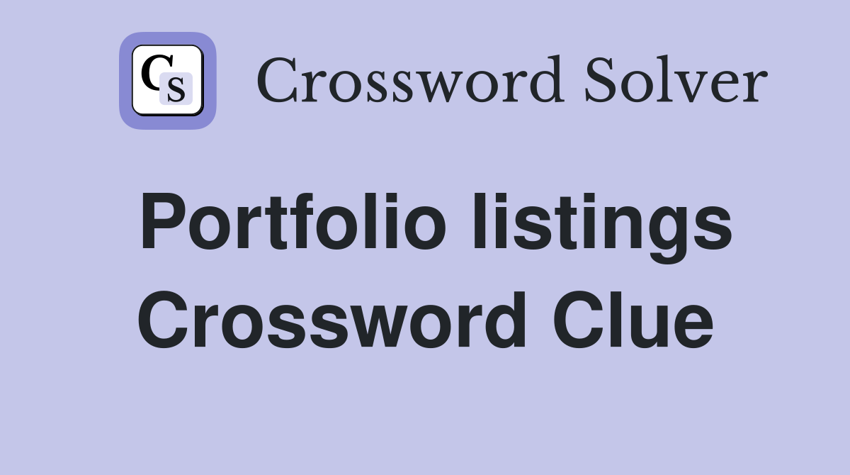 Portfolio listings Crossword Clue