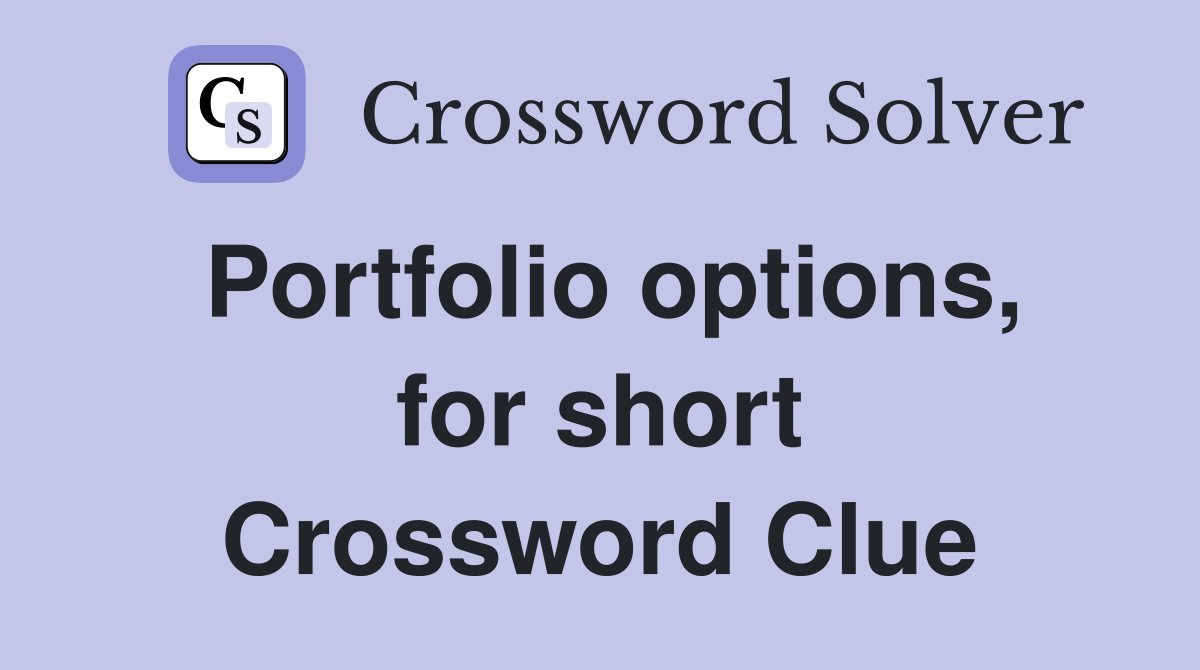 Portfolio options, for short Crossword Clue