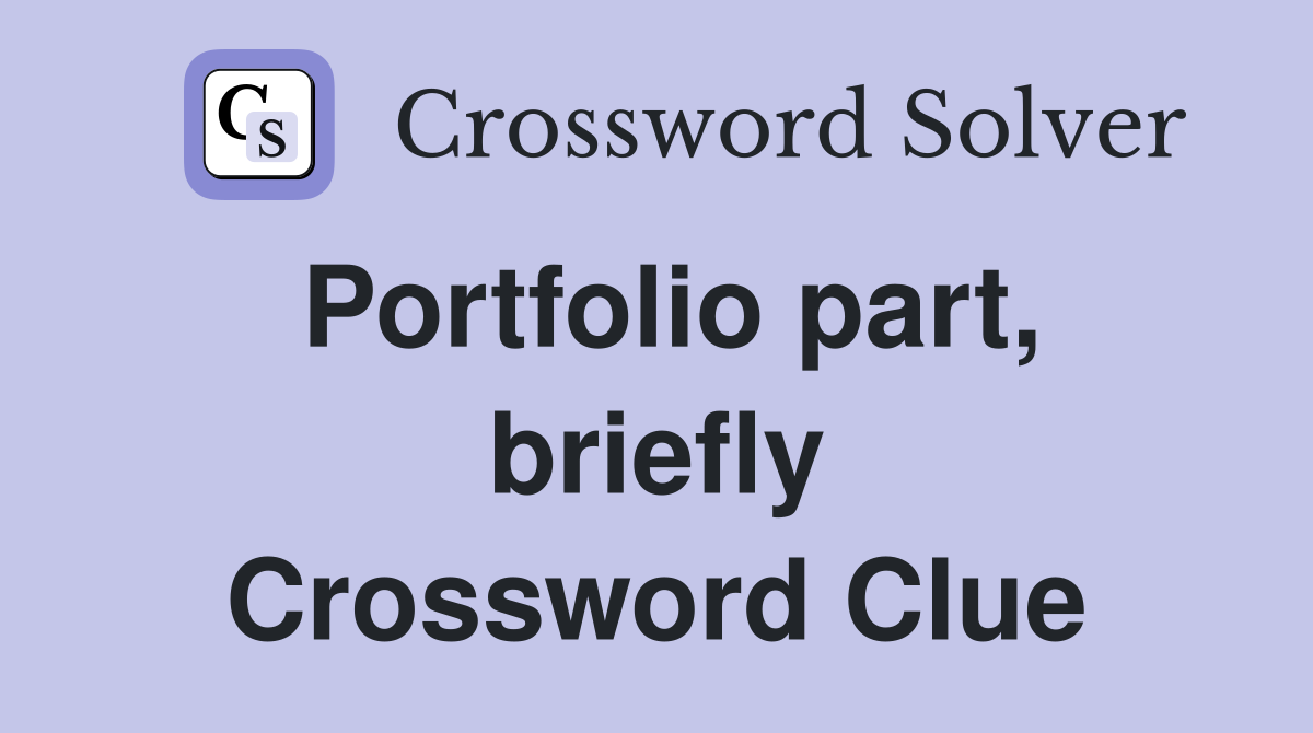 Portfolio part, briefly Crossword Clue