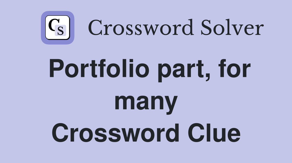 Portfolio part, for many Crossword Clue