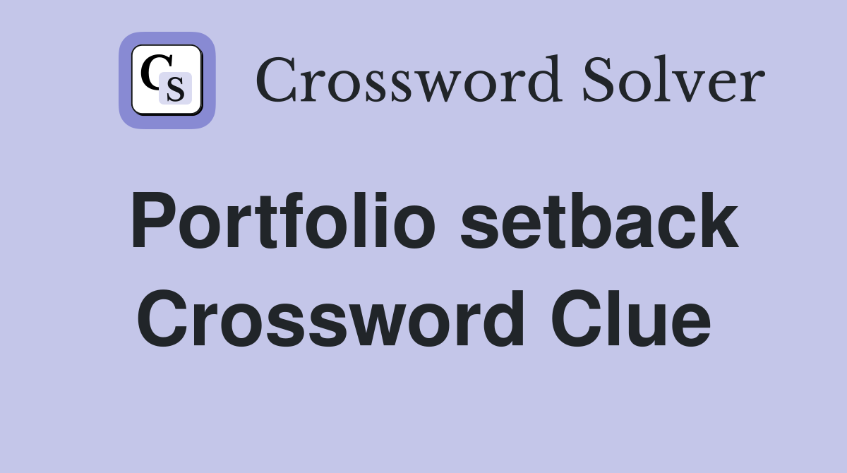 Portfolio setback Crossword Clue