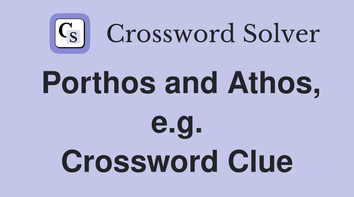 Porthos and Athos, e.g. Crossword Clue