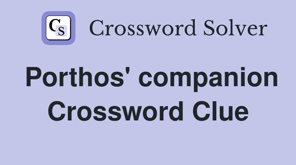 Porthos' companion Crossword Clue
