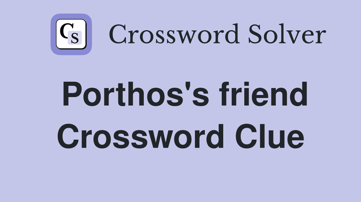 Porthos's friend Crossword Clue