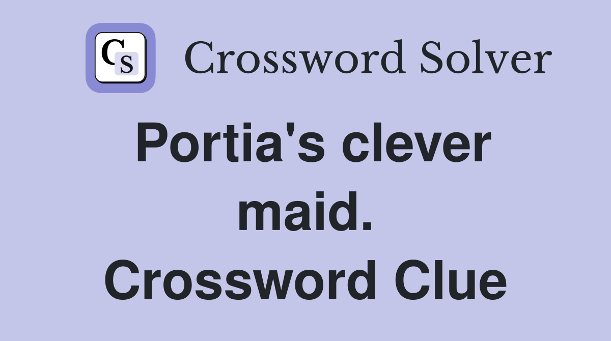 Portia's clever maid. Crossword Clue