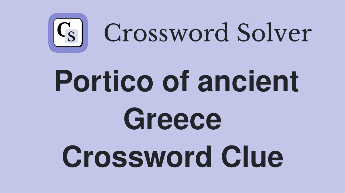 Portico of ancient Greece Crossword Clue