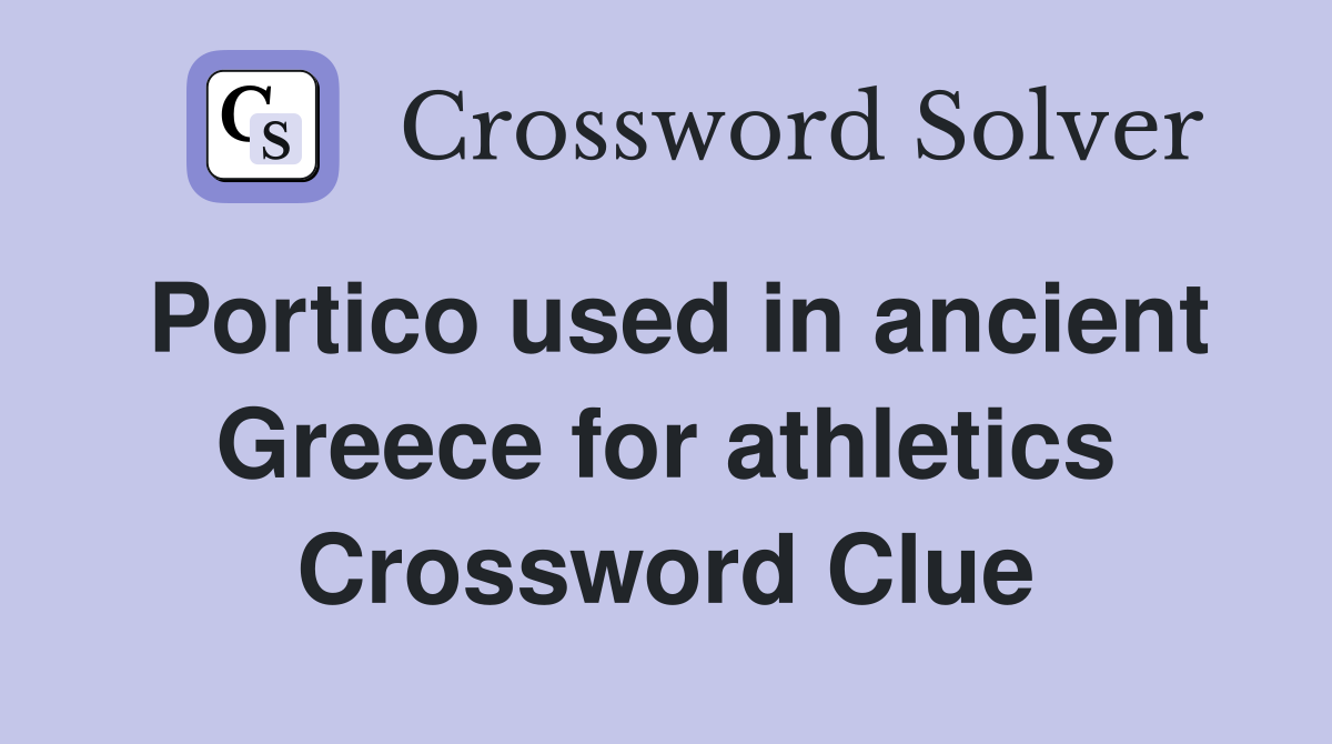Portico used in ancient Greece for athletics Crossword Clue