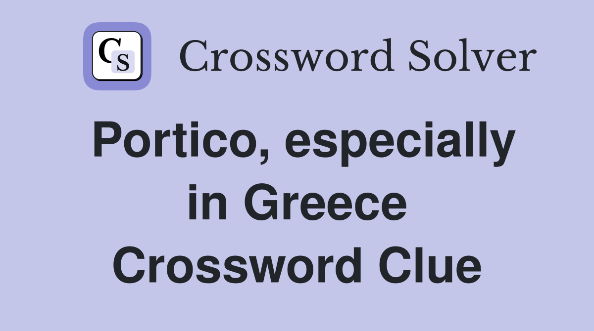 Portico, especially in Greece Crossword Clue