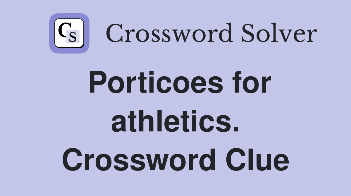 Porticoes for athletics. Crossword Clue