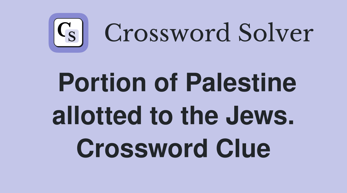 Portion of Palestine allotted to the Jews. Crossword Clue