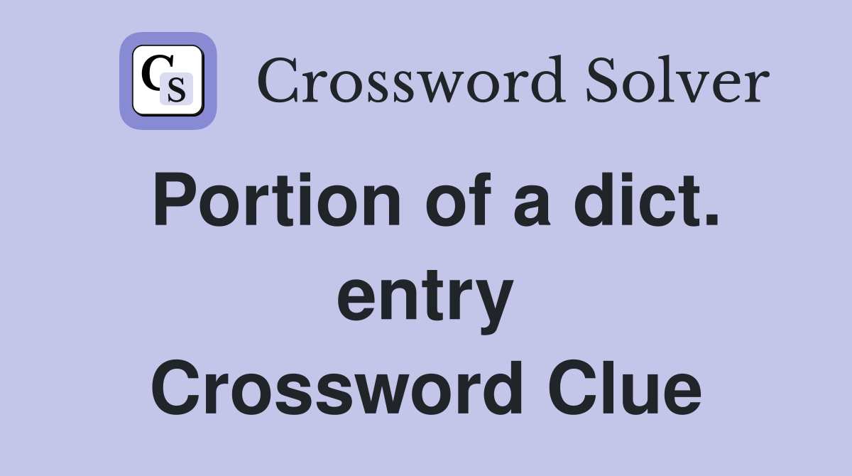 Portion of a dict. entry Crossword Clue