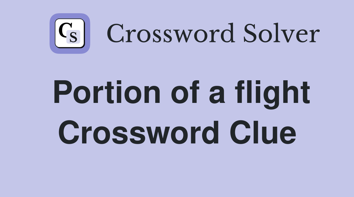 Portion of a flight Crossword Clue