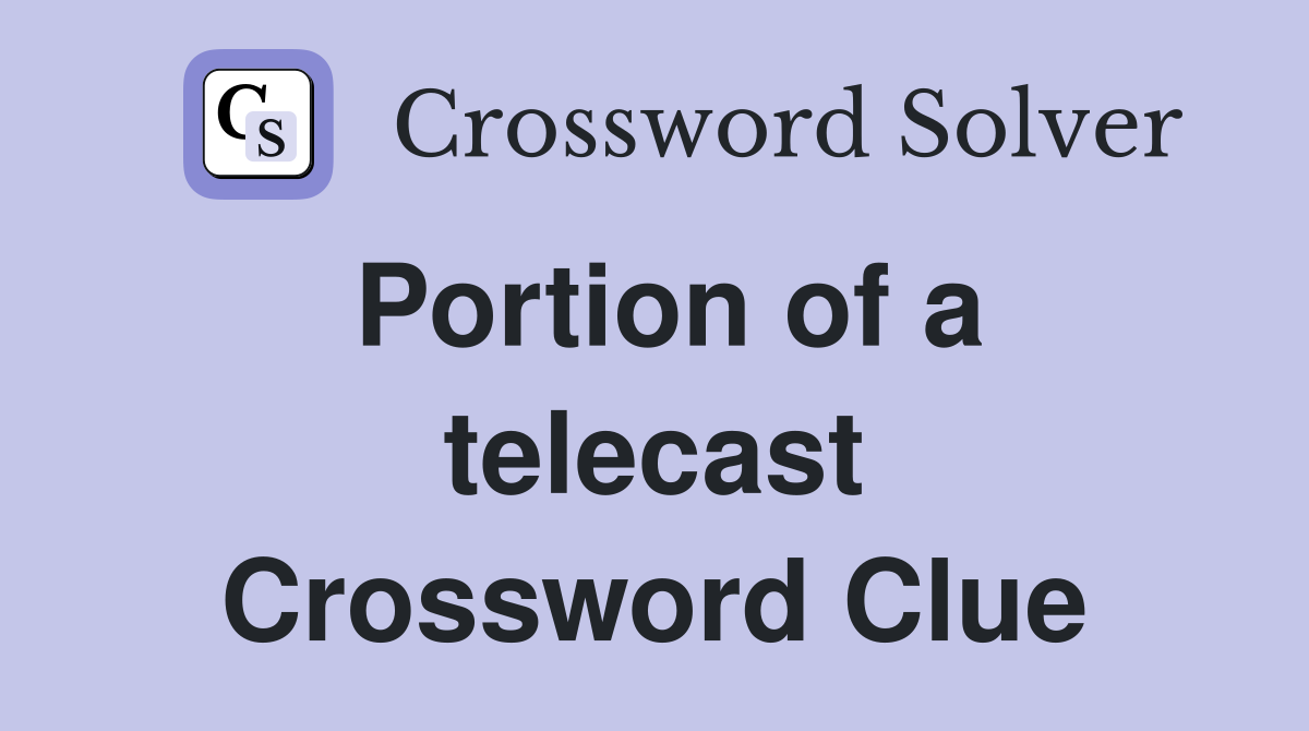 Portion of a telecast Crossword Clue
