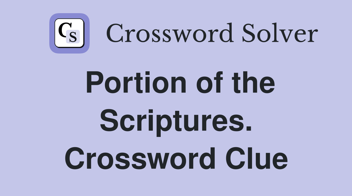 Portion of the Scriptures. Crossword Clue