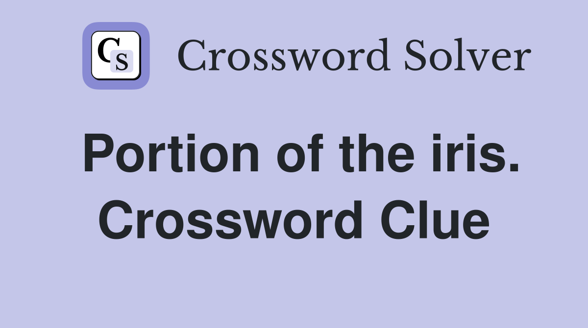 Portion of the iris. Crossword Clue
