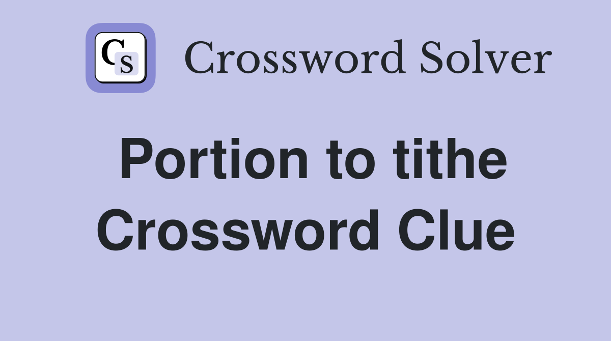Portion to tithe Crossword Clue