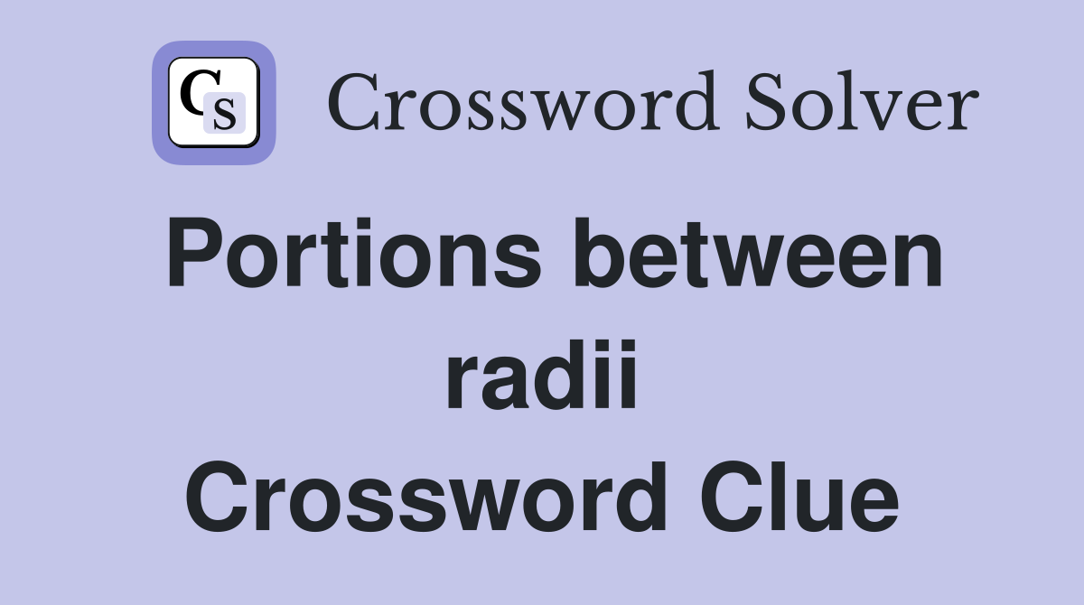 Portions between radii Crossword Clue