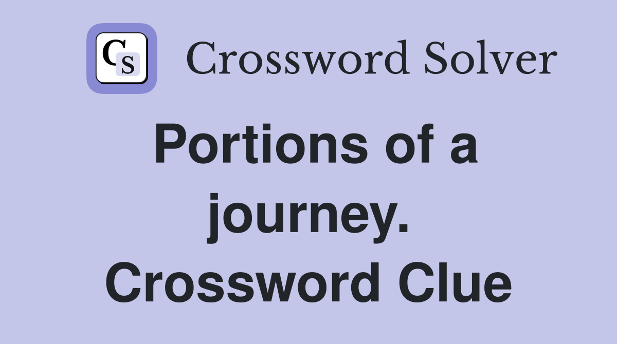 Portions of a journey. Crossword Clue