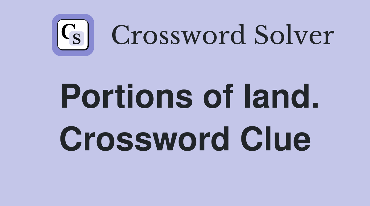 Portions of land. Crossword Clue