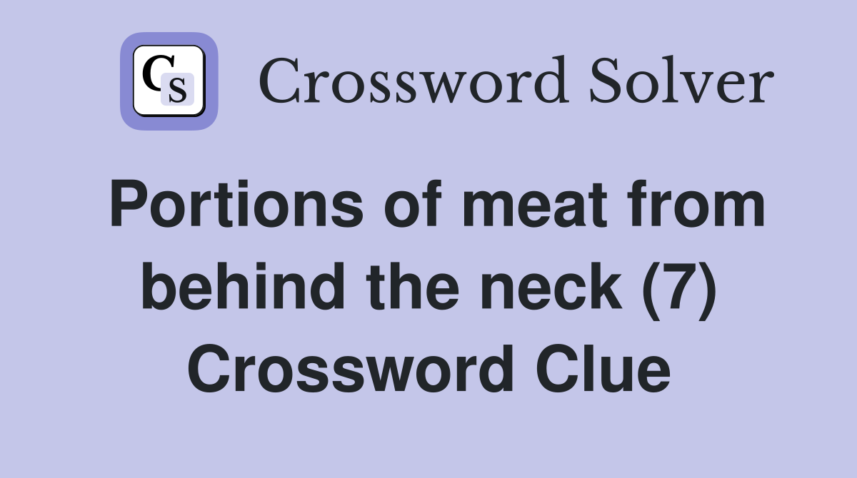 Portions of meat from behind the neck (7) Crossword Clue