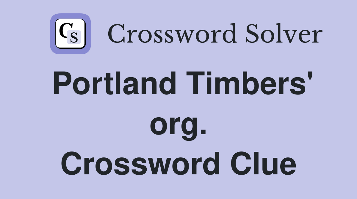 Portland Timbers' org. Crossword Clue