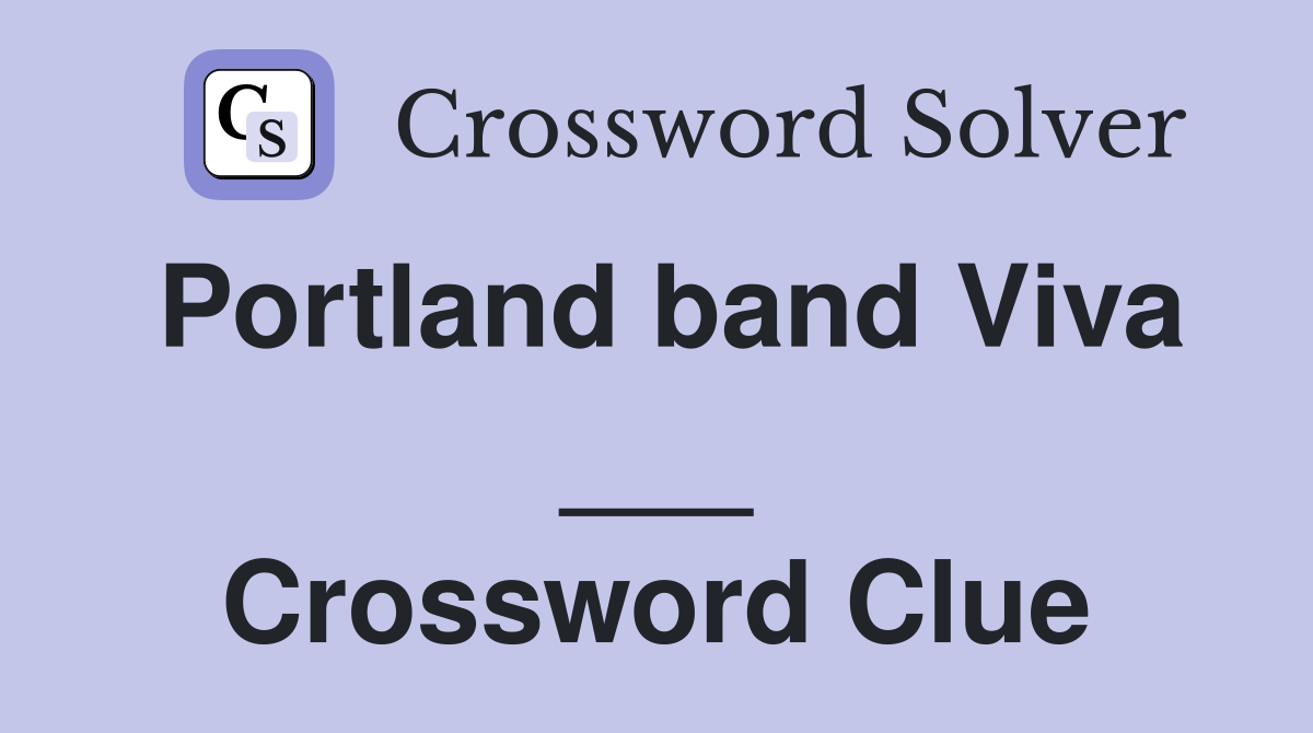 Portland band Viva ___ Crossword Clue