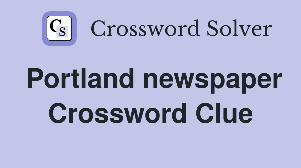 Portland newspaper Crossword Clue