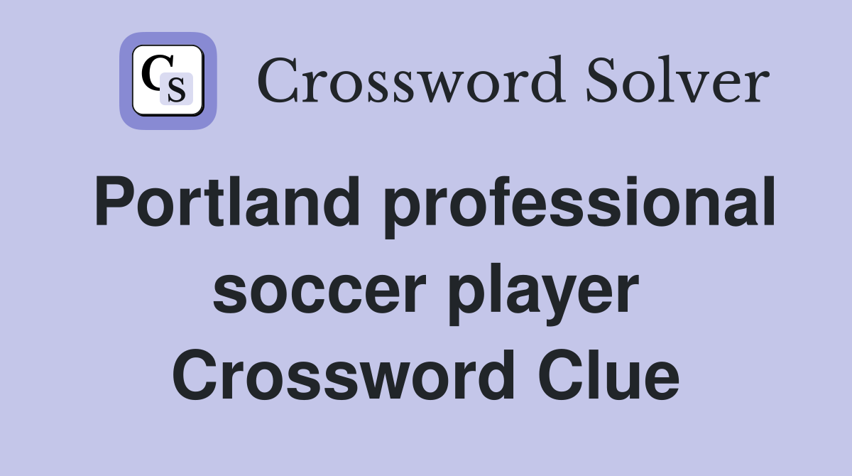 Portland professional soccer player Crossword Clue